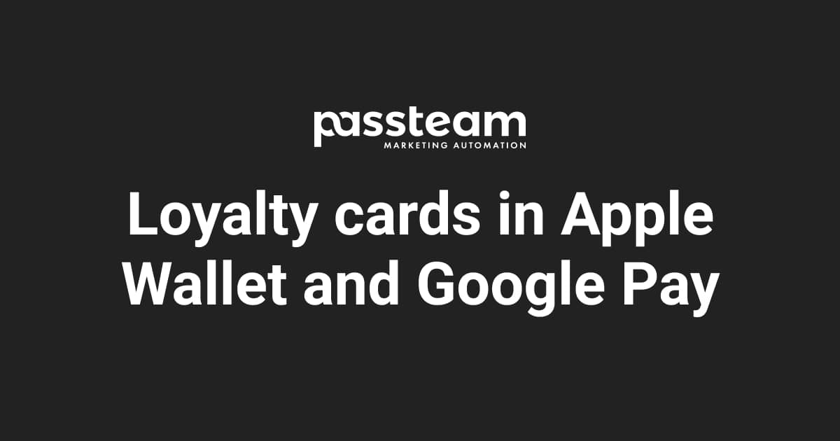 Loyalty cards in Apple Wallet and Google Pay Passteam